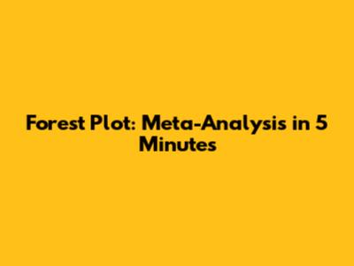 Forest Plot: Meta-Analysis in 5 Minutes