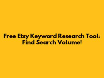 Free Etsy Keyword Research Tool: Find Search Volume!