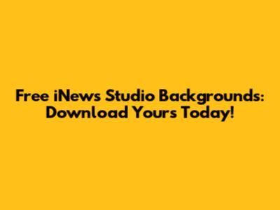 Free iNews Studio Backgrounds: Download Yours Today!
