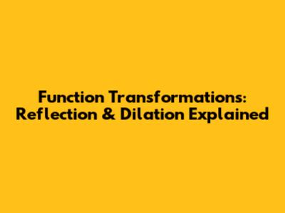 Function Transformations: Reflection & Dilation Explained