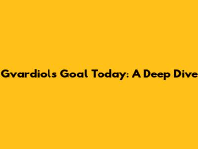 Gvardiol's Goal Today: A Deep Dive