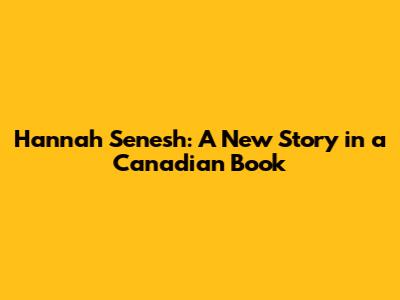 Hannah Senesh: A New Story in a Canadian Book
