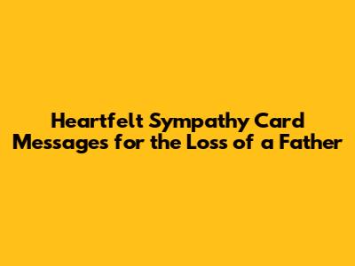 Heartfelt Sympathy Card Messages for the Loss of a Father