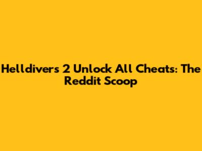 Helldivers 2 'Unlock All' Cheats: The Reddit Scoop