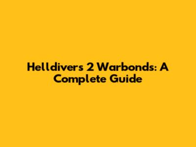 Helldivers 2 Warbonds: A Complete Guide