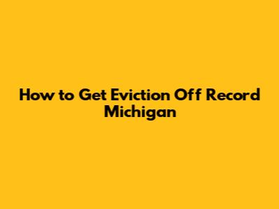 How to Get Eviction Off Record Michigan