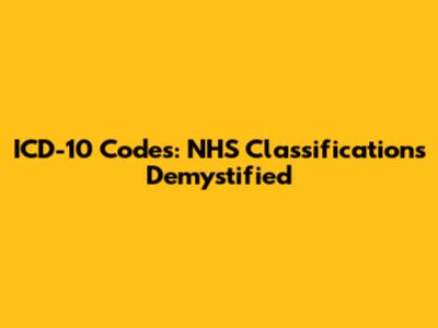 ICD-10 Codes: NHS Classifications Demystified
