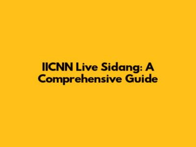 IICNN Live Sidang: A Comprehensive Guide