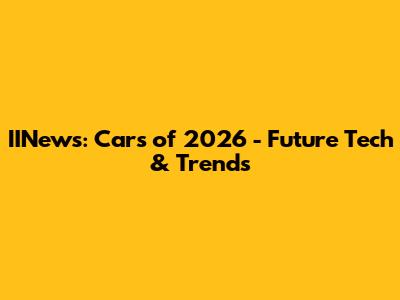 IINews: Cars of 2026 - Future Tech & Trends