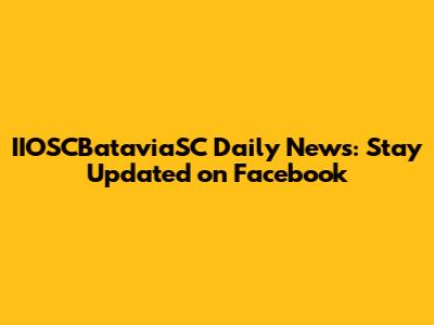 IIOSCBataviaSC Daily News: Stay Updated on Facebook