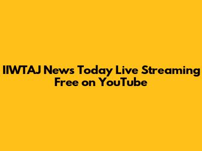 IIWTAJ News Today Live Streaming Free on YouTube
