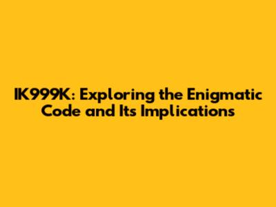 IK999K: Exploring the Enigmatic Code and Its Implications