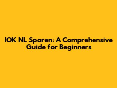 IOK NL Sparen: A Comprehensive Guide for Beginners