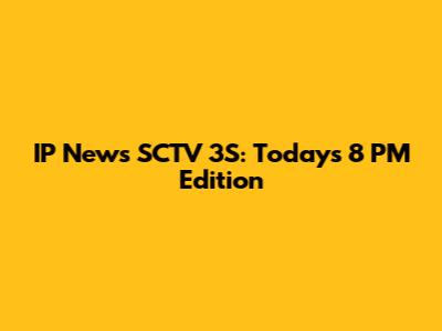 IP News SCTV 3S: Today's 8 PM Edition