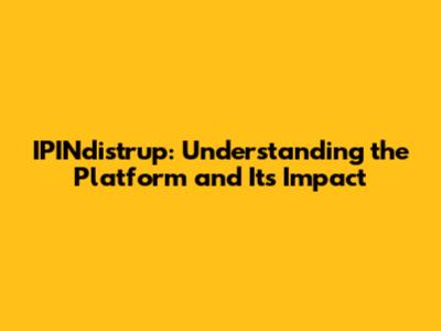 IPINdistrup: Understanding the Platform and Its Impact
