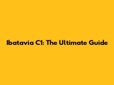 Ibatavia C1: The Ultimate Guide