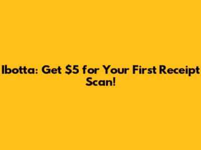 Ibotta: Get $5 for Your First Receipt Scan!