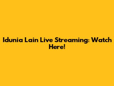 Idunia Lain Live Streaming: Watch Here!