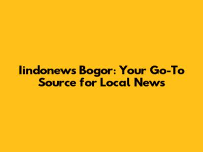 Iindonews Bogor: Your Go-To Source for Local News