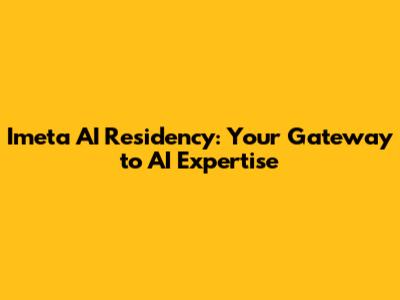 Imeta AI Residency: Your Gateway to AI Expertise
