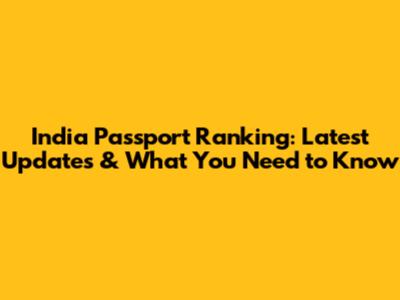India Passport Ranking: Latest Updates & What You Need to Know