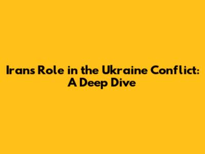 Iran's Role in the Ukraine Conflict: A Deep Dive