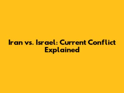Iran vs. Israel: Current Conflict Explained