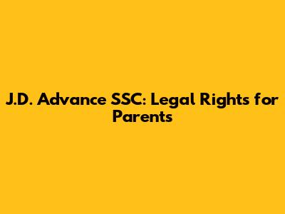 J.D. Advance SSC: Legal Rights for Parents