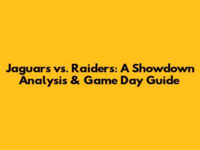Jaguars vs. Raiders: A Showdown Analysis & Game Day Guide