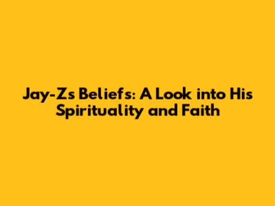 Jay-Z's Beliefs: A Look into His Spirituality and Faith