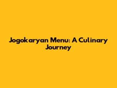 Jogokaryan Menu: A Culinary Journey
