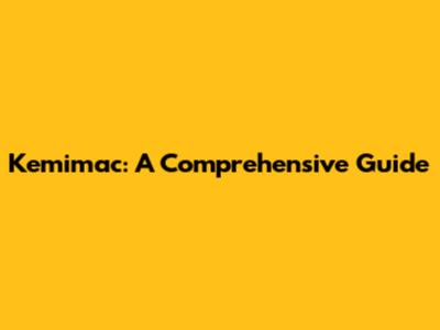 Kemimac: A Comprehensive Guide