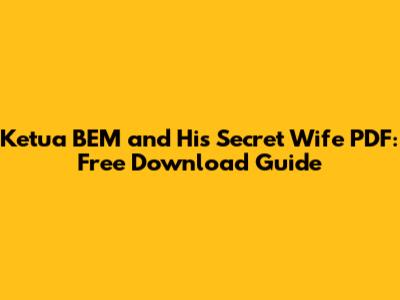 Ketua BEM and His Secret Wife PDF: Free Download Guide