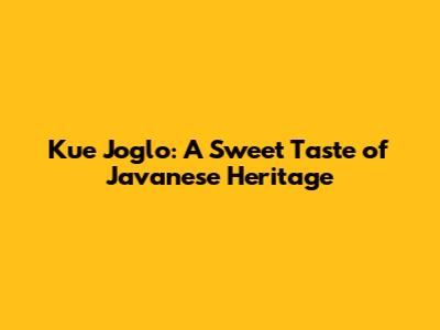 Kue Joglo: A Sweet Taste of Javanese Heritage