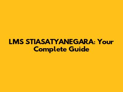 LMS STIASATYANEGARA: Your Complete Guide