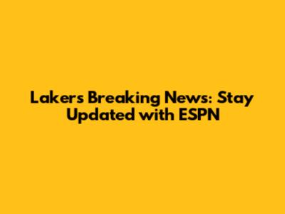 Lakers Breaking News: Stay Updated with ESPN