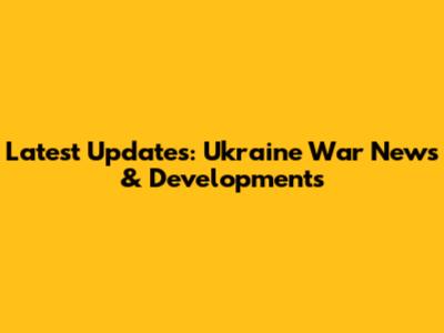 Latest Updates: Ukraine War News & Developments
