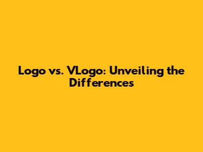 Logo vs. VLogo: Unveiling the Differences