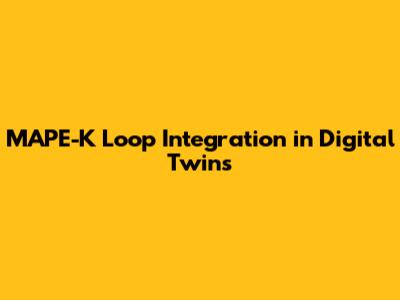 MAPE-K Loop Integration in Digital Twins