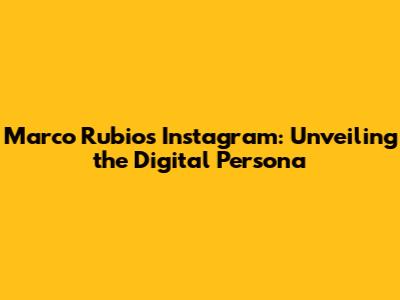 Marco Rubio's Instagram: Unveiling the Digital Persona