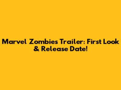 Marvel Zombies Trailer: First Look & Release Date!