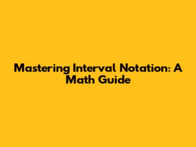 Mastering Interval Notation: A Math Guide