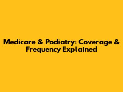 Medicare & Podiatry: Coverage & Frequency Explained