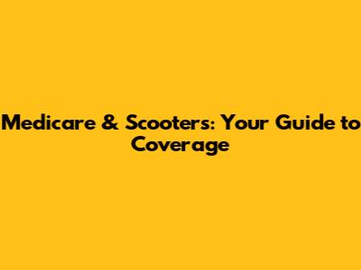Medicare & Scooters: Your Guide to Coverage