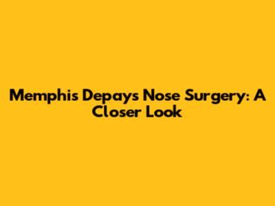 Memphis Depay's Nose Surgery: A Closer Look