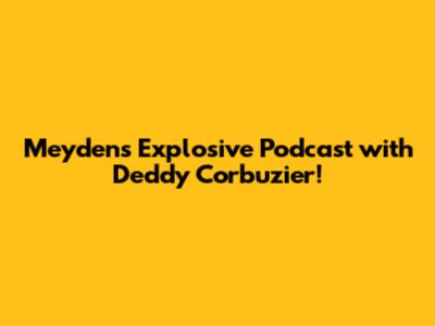 Meyden's Explosive Podcast with Deddy Corbuzier!