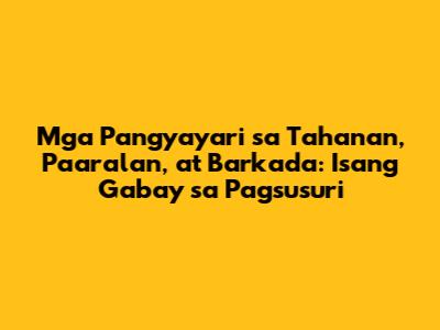 Mga Pangyayari sa Tahanan, Paaralan, at Barkada: Isang Gabay sa Pagsusuri