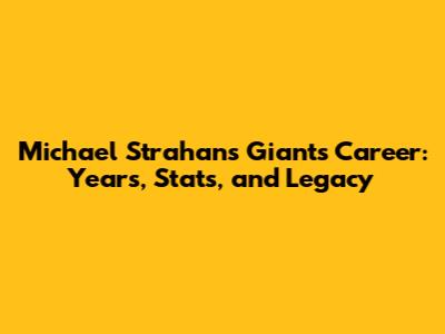 Michael Strahan's Giants Career: Years, Stats, and Legacy