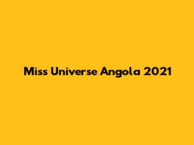 Miss Universe Angola 2021