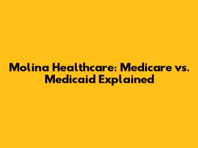 Molina Healthcare: Medicare vs. Medicaid Explained